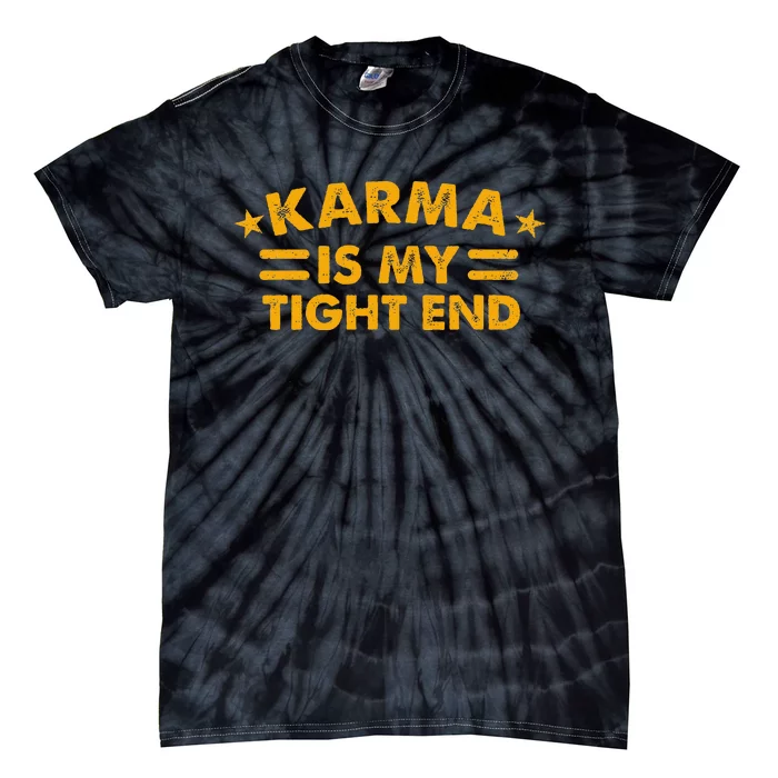 Karma Is My Tight End Tie-Dye T-Shirt