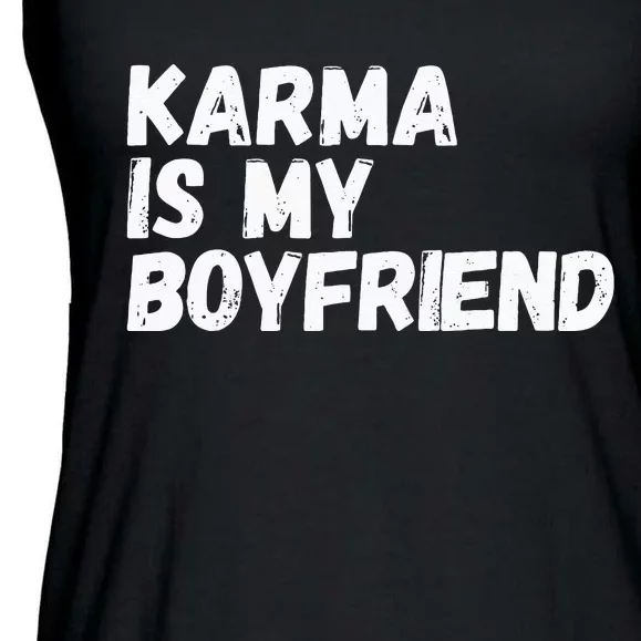 Karma Is My Boyfriend Funny Sarcastic Ladies Essential Flowy Tank