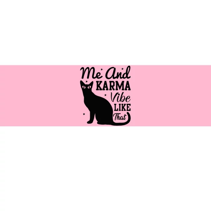 Karma Is My Boyfriend Me And Karma Vibe Like That Cat Lover Bumper Sticker