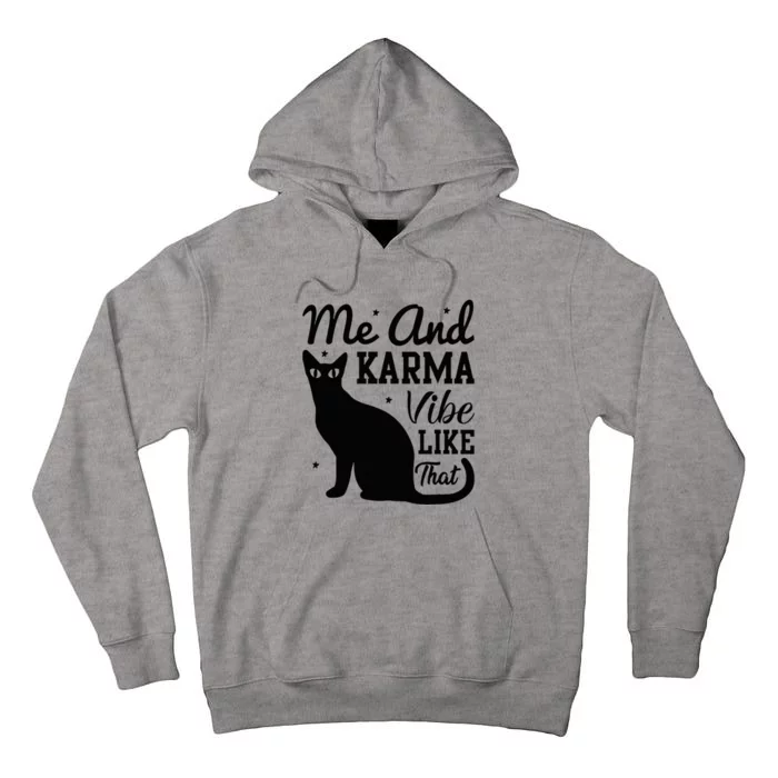 Karma Is My Boyfriend Me And Karma Vibe Like That Cat Lover Tall Hoodie