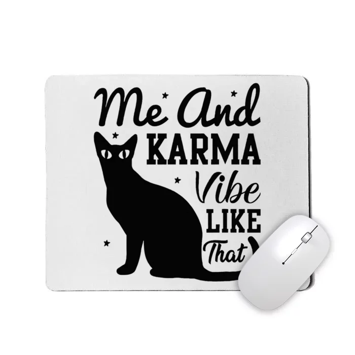 Karma Is My Boyfriend Me And Karma Vibe Like That Cat Lover Mousepad