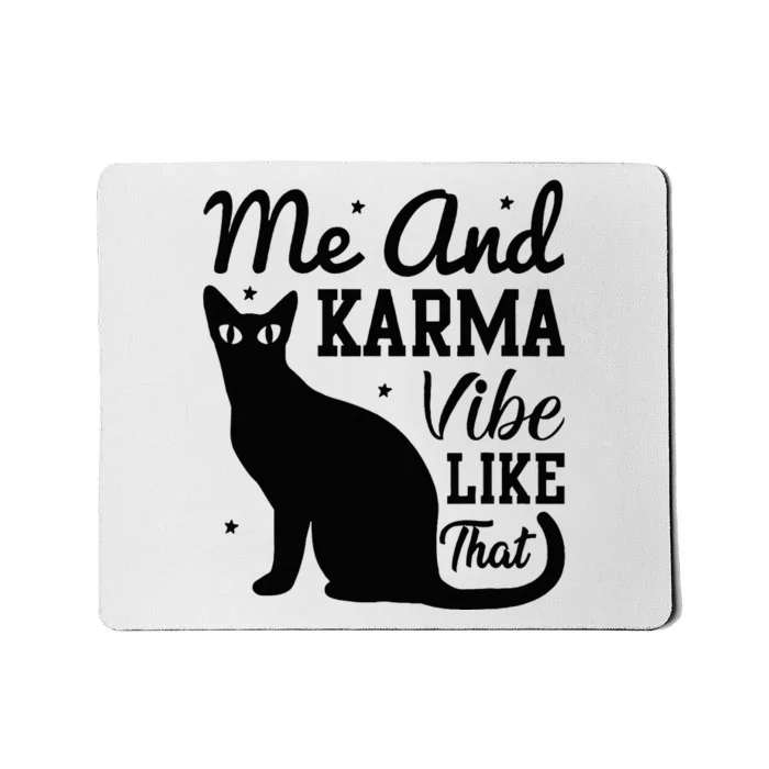 Karma Is My Boyfriend Me And Karma Vibe Like That Cat Lover Mousepad