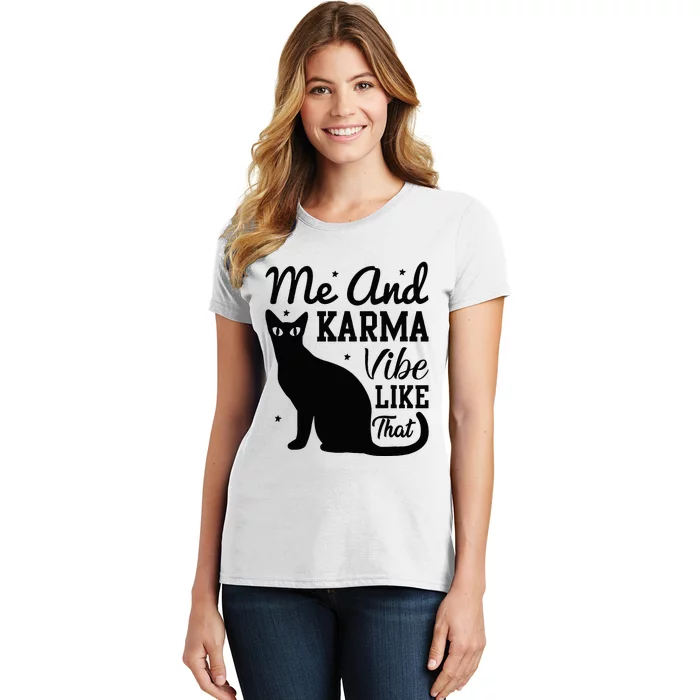 Karma Is My Boyfriend Me And Karma Vibe Like That Cat Lover Women's T-Shirt