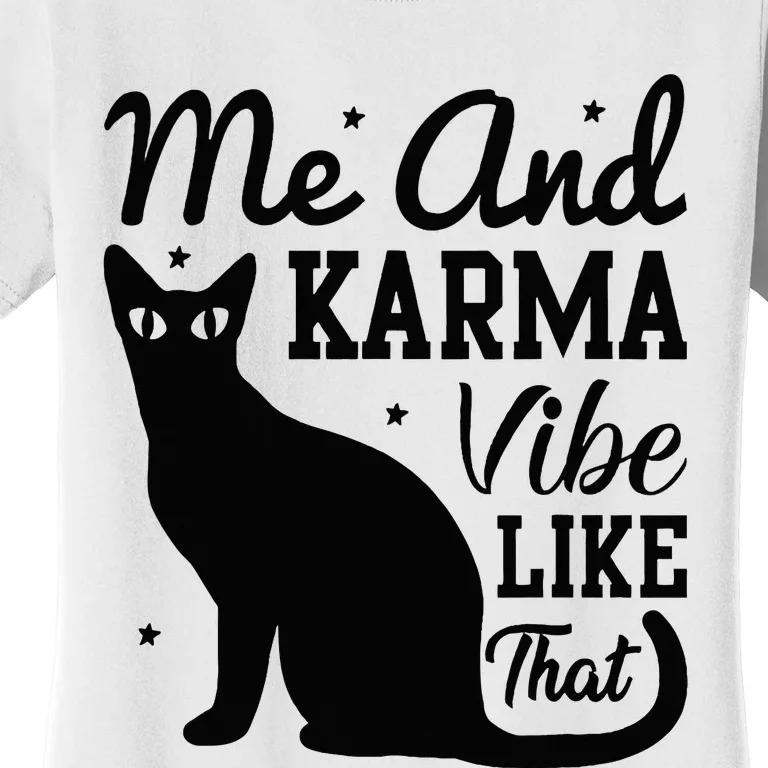 Karma Is My Boyfriend Me And Karma Vibe Like That Cat Lover Women's T-Shirt