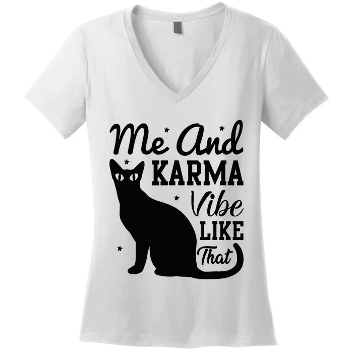 Karma Is My Boyfriend Me And Karma Vibe Like That Cat Lover Women's V-Neck T-Shirt