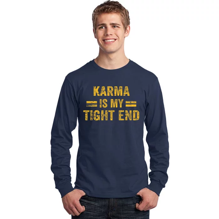 Karma Is My Tight End Tall Long Sleeve T-Shirt