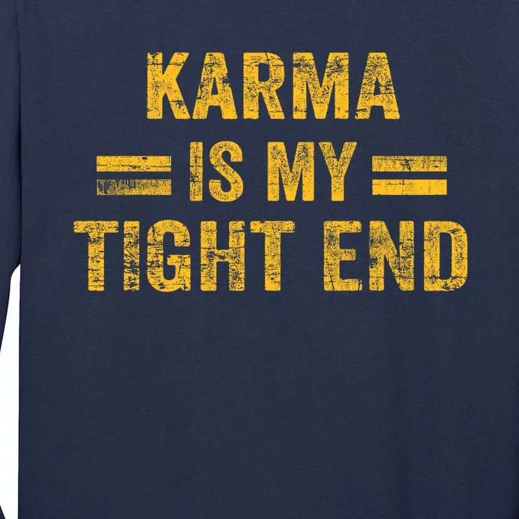 Karma Is My Tight End Tall Long Sleeve T-Shirt