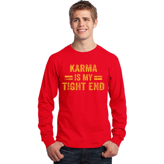 Karma Is My Tight End Long Sleeve Shirt