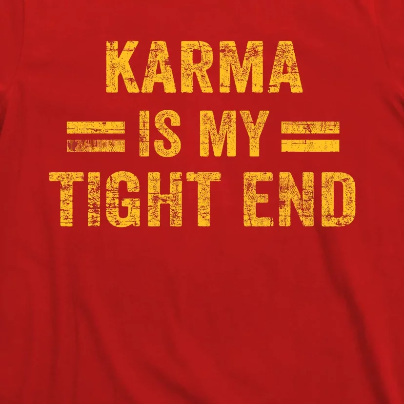 Karma Is My Tight End T-Shirt