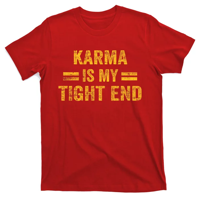 Karma Is My Tight End T-Shirt