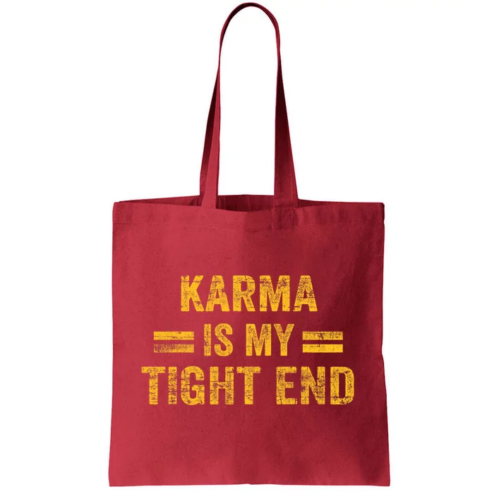 Karma Is My Tight End Tote Bag