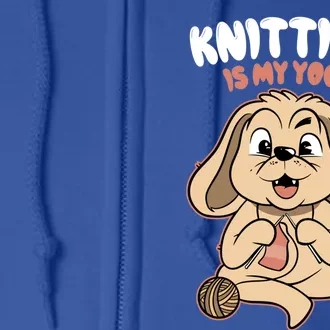 Knitting Is My Yoga Funny Dog Lovers Gift Full Zip Hoodie