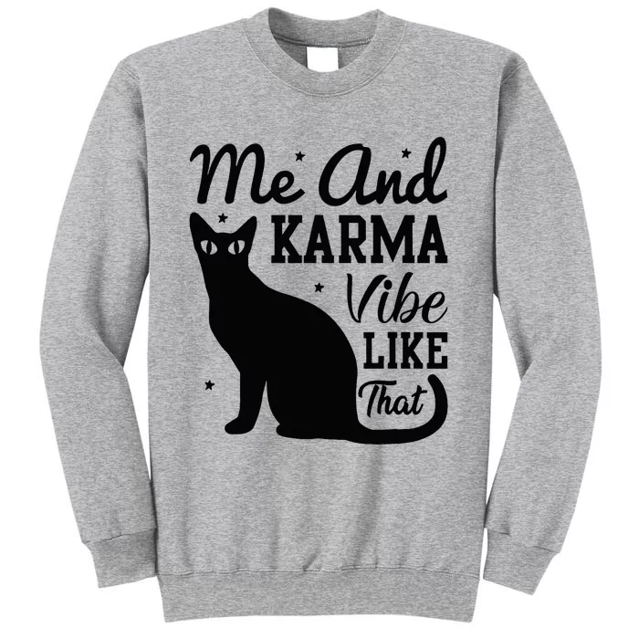 Karma Is My Boyfriend Me And Karma Vibe Like That Cat Lover Tall Sweatshirt