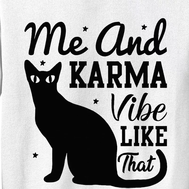 Karma Is My Boyfriend Me And Karma Vibe Like That Cat Lover Sweatshirt