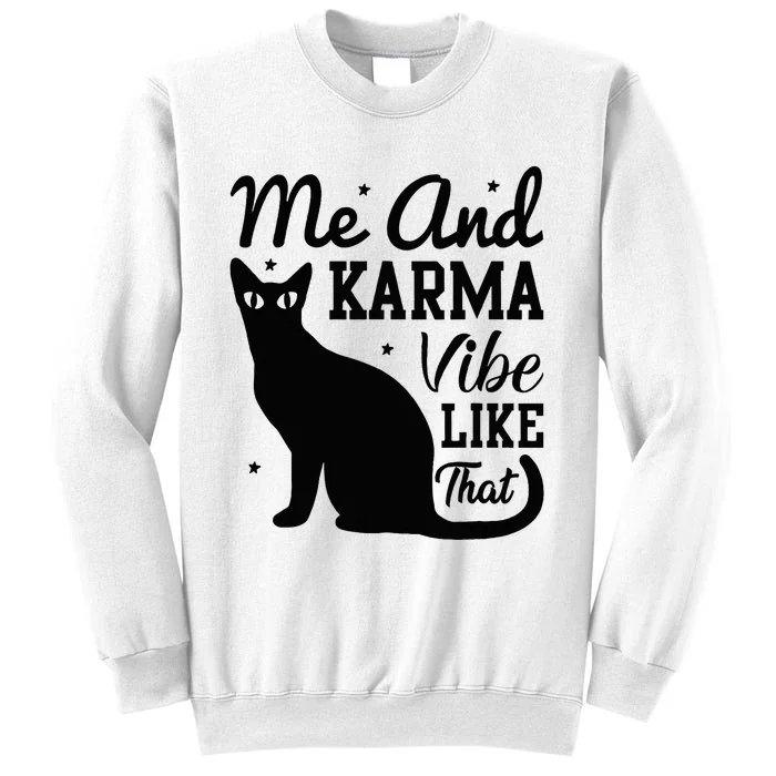 Karma Is My Boyfriend Me And Karma Vibe Like That Cat Lover Sweatshirt