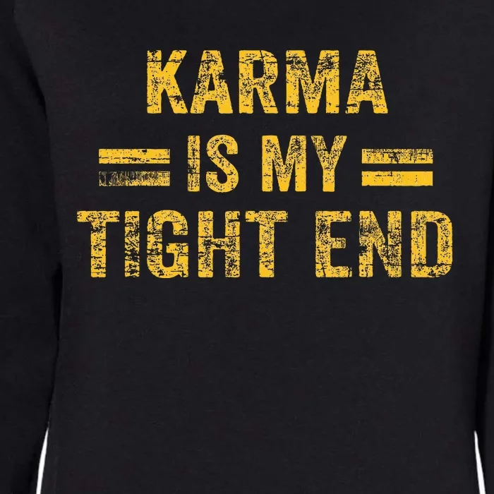 Karma Is My Tight End Womens California Wash Sweatshirt