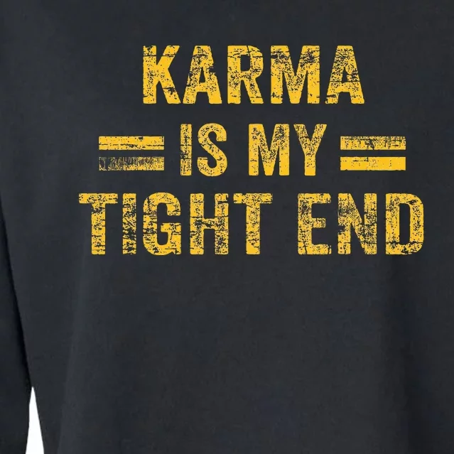 Karma Is My Tight End Cropped Pullover Crew