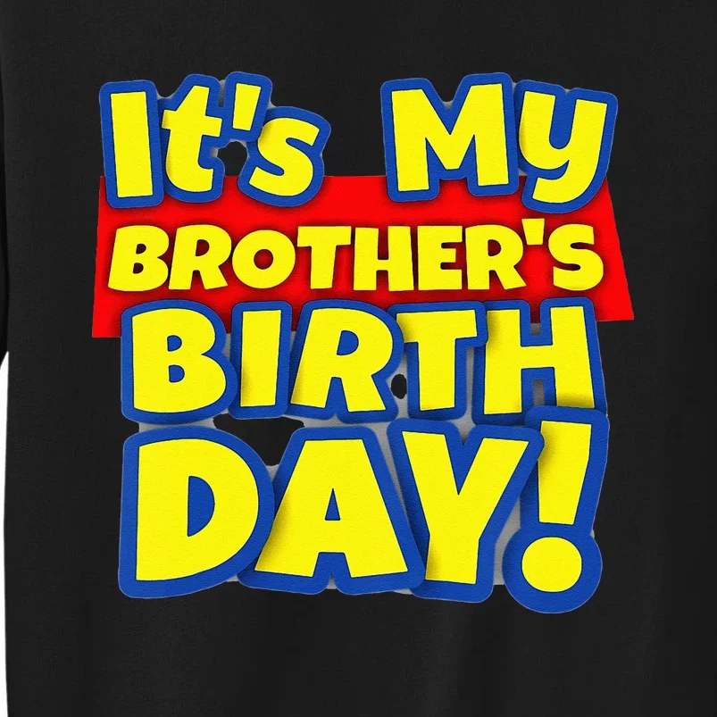 Kids Its My Brothers Toy Birthday Party Gift Tall Sweatshirt