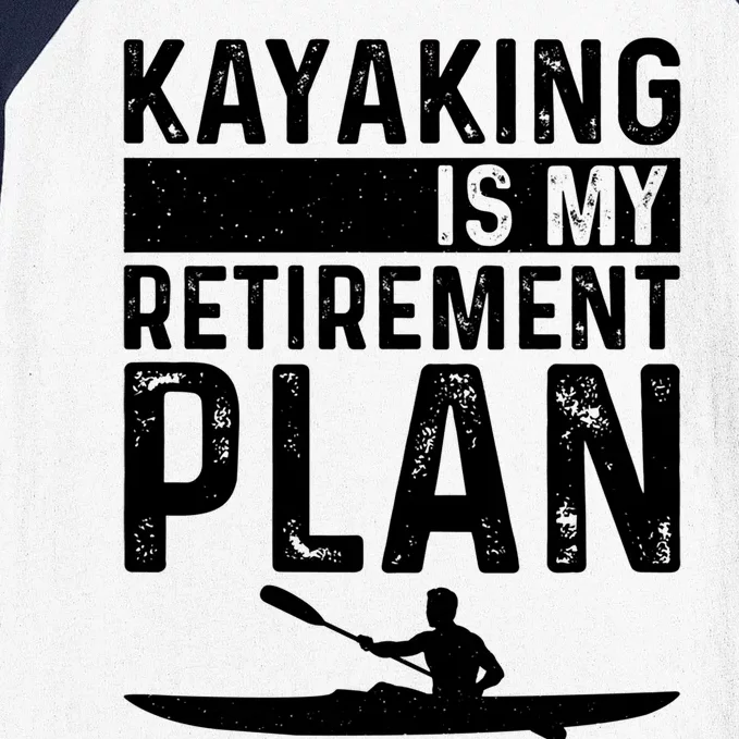 Kayaking Is My Retiret Plan Kayak Funny Kayaker Retiring Meaningful Gift Baseball Sleeve Shirt