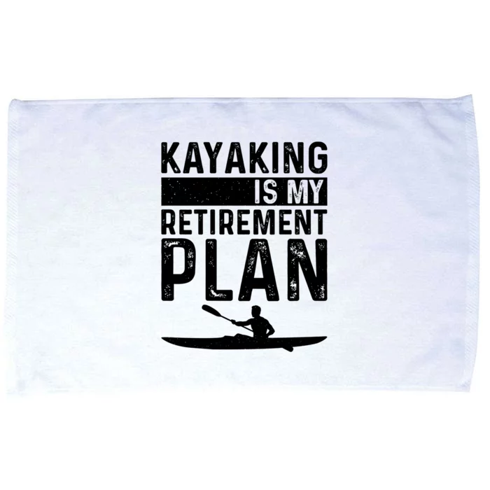 Kayaking Is My Retiret Plan Kayak Funny Kayaker Retiring Meaningful Gift Microfiber Hand Towel