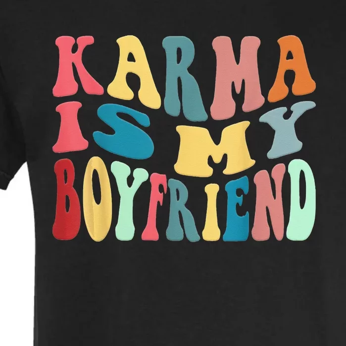 Karma Is My Boyfriend Karma Is Cat Funny Sarcastic Music Garment-Dyed Heavyweight T-Shirt