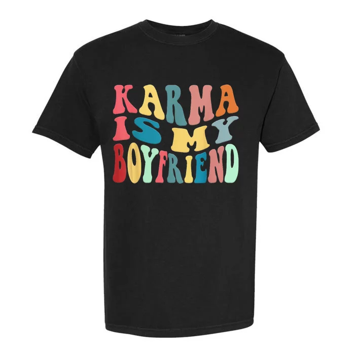 Karma Is My Boyfriend Karma Is Cat Funny Sarcastic Music Garment-Dyed Heavyweight T-Shirt