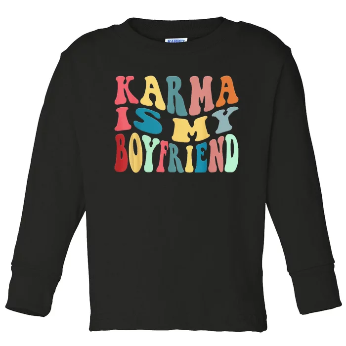 Karma Is My Boyfriend Karma Is Cat Funny Sarcastic Music Toddler Long Sleeve Shirt