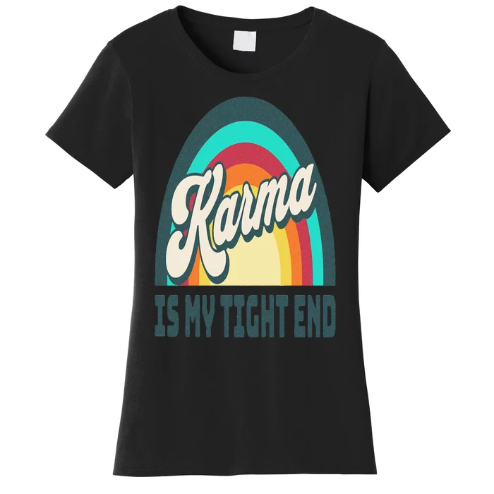 Karma Is My Tight End Women's T-Shirt