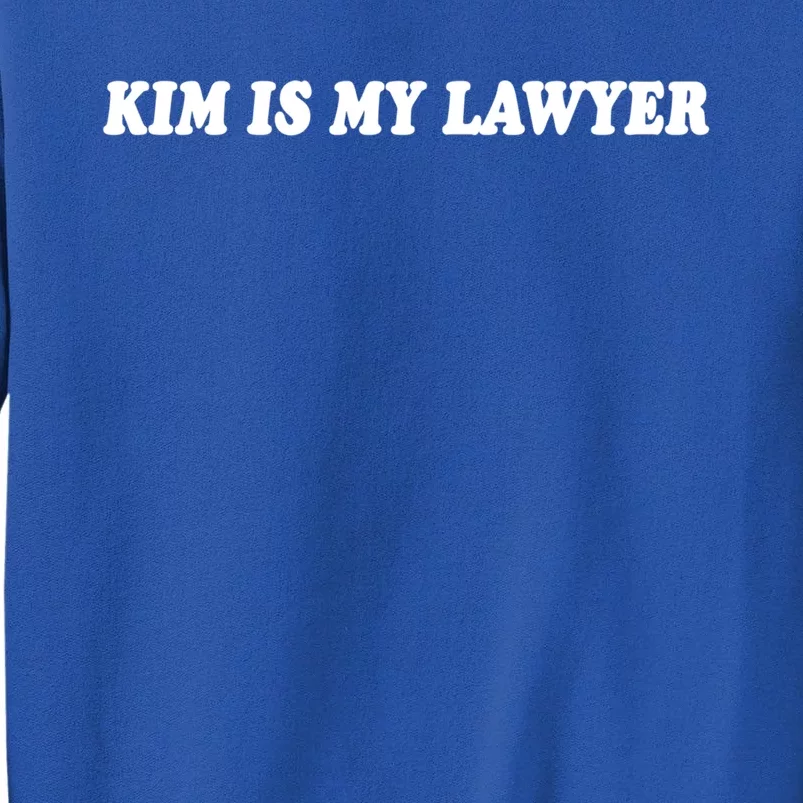 Kim Is My Lawyer Social Criminal Justice Reform Gift Tall Sweatshirt