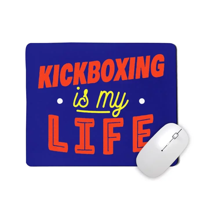 Kickboxing Is My Life Funny Kickboxer Mousepad