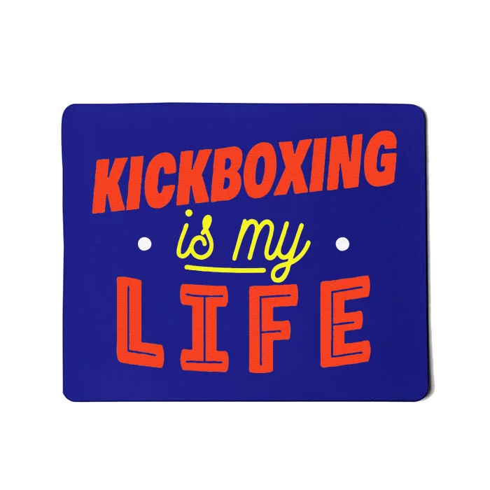 Kickboxing Is My Life Funny Kickboxer Mousepad