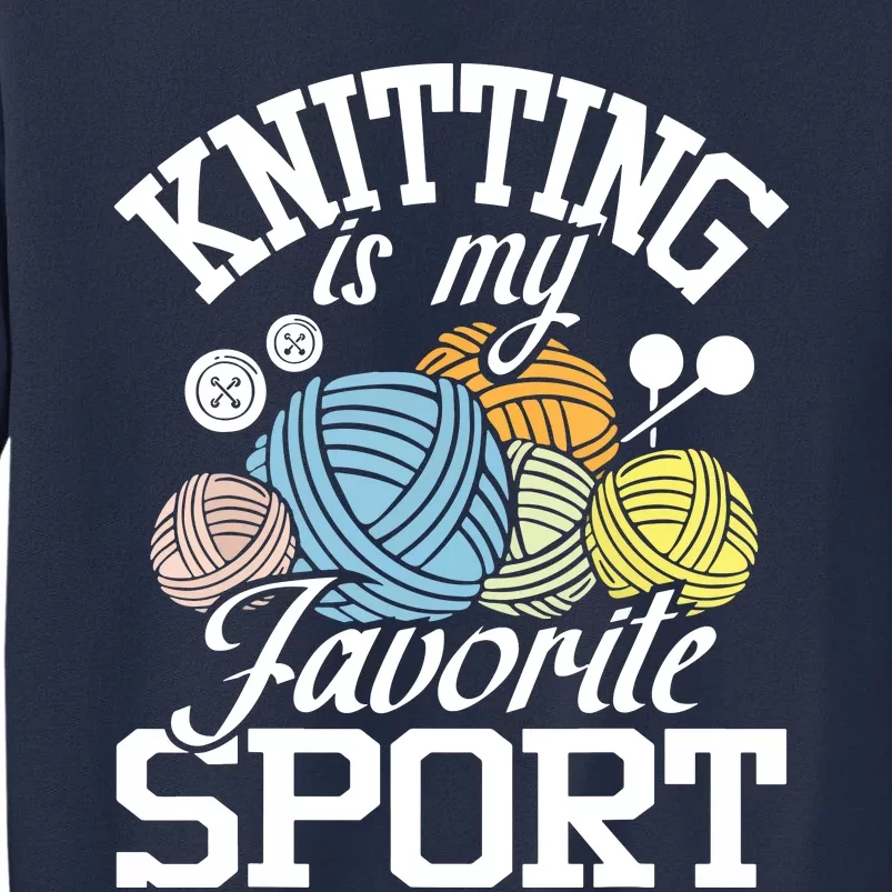 Knitting Is My Favorite Sport Knitting Knitter Crocheting Sweatshirt