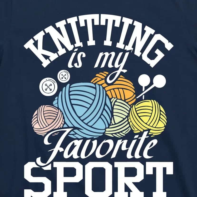 Knitting Is My Favorite Sport Knitting Knitter Crocheting T-Shirt