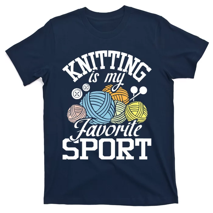 Knitting Is My Favorite Sport Knitting Knitter Crocheting T-Shirt