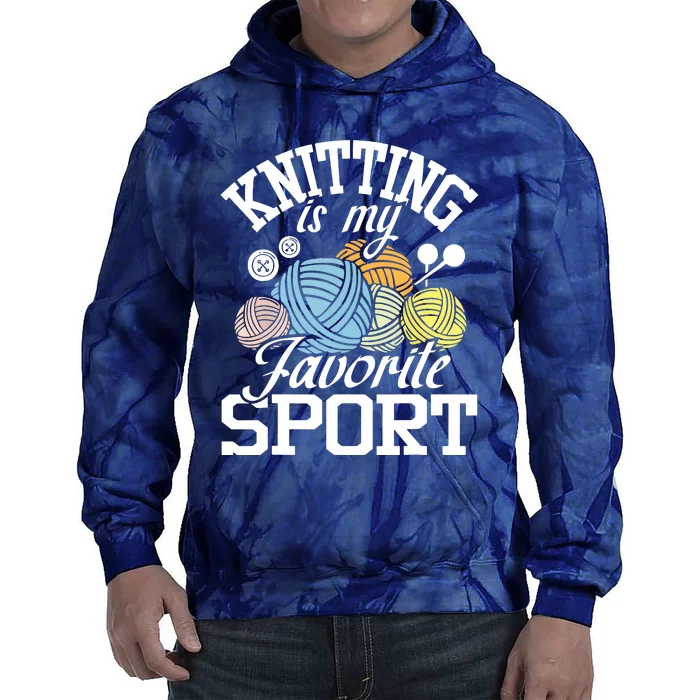 Knitting Is My Favorite Sport Knitting Knitter Crocheting Tie Dye Hoodie