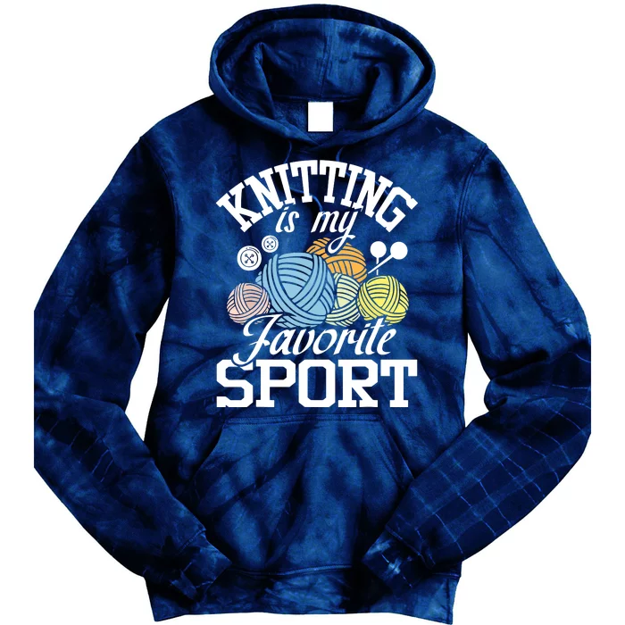 Knitting Is My Favorite Sport Knitting Knitter Crocheting Tie Dye Hoodie