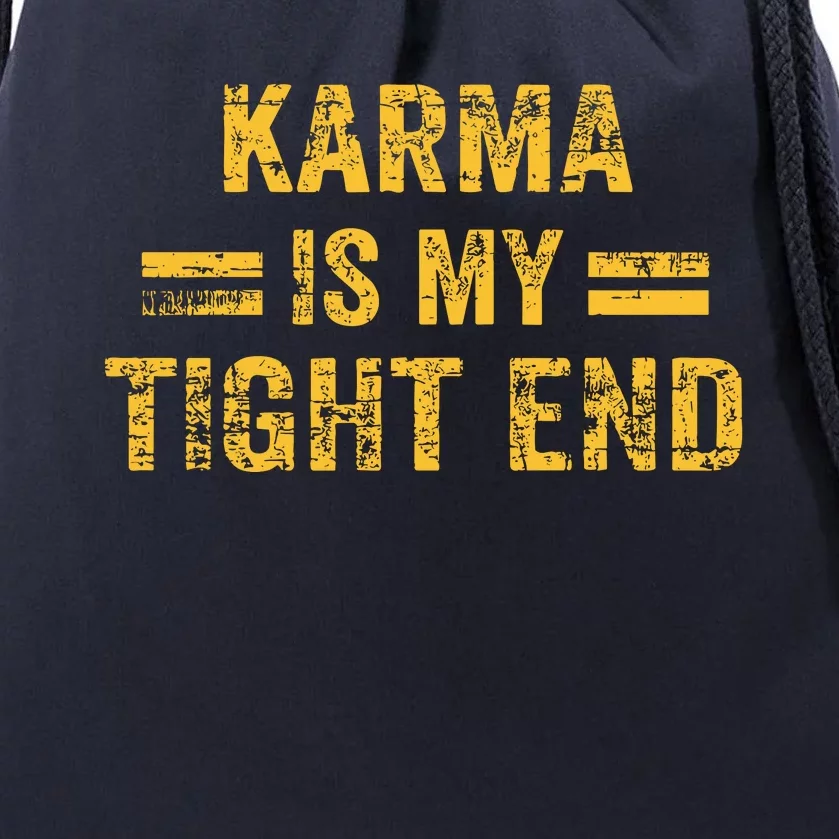 Karma Is My Tight End Drawstring Bag