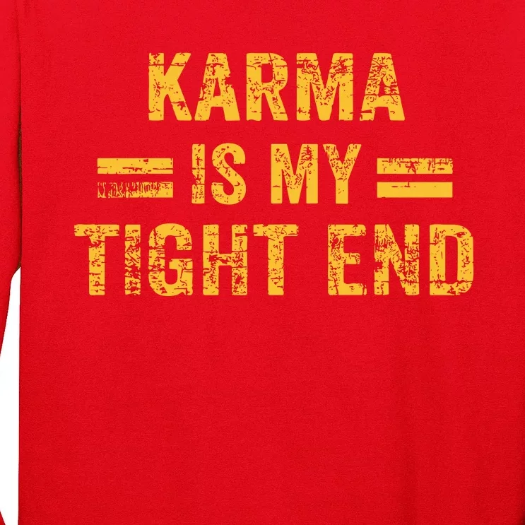 Karma Is My Tight End Long Sleeve Shirt