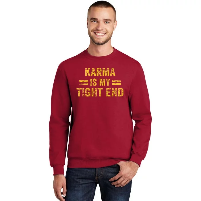 Karma Is My Tight End Sweatshirt