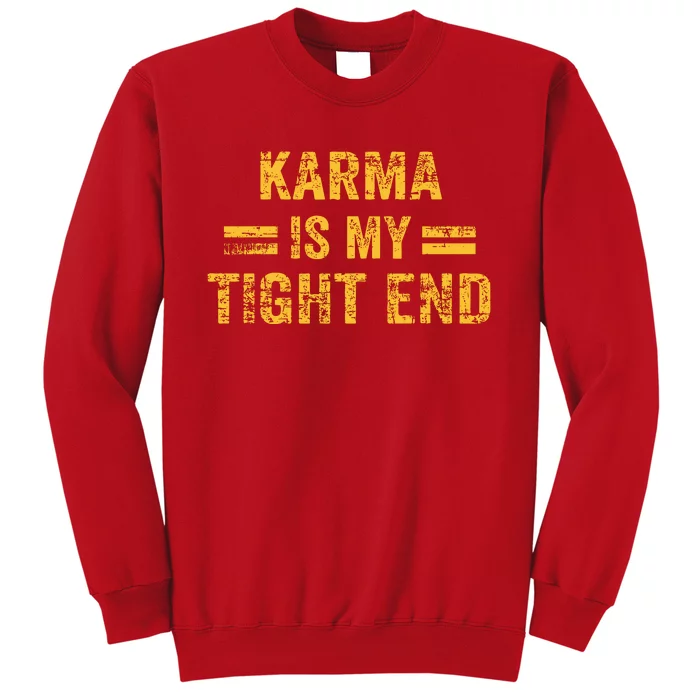 Karma Is My Tight End Sweatshirt