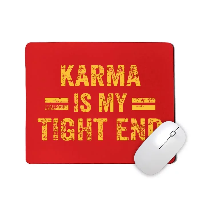 Karma Is My Tight End Mousepad