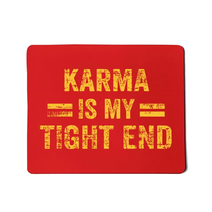 Karma Is My Tight End Mousepad