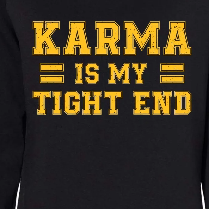 Karma Is My Tight End Womens California Wash Sweatshirt