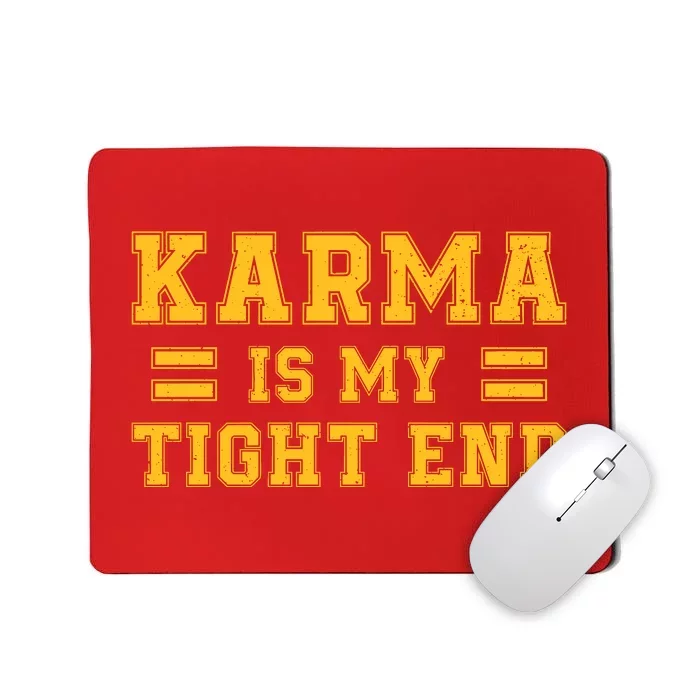 Karma Is My Tight End Mousepad