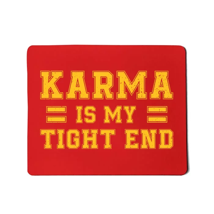 Karma Is My Tight End Mousepad