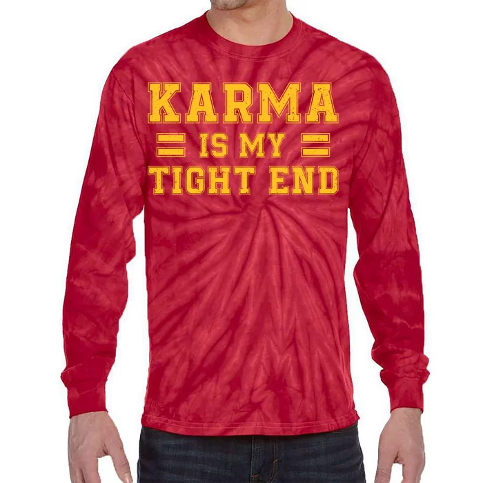 Karma Is My Tight End Tie-Dye Long Sleeve Shirt