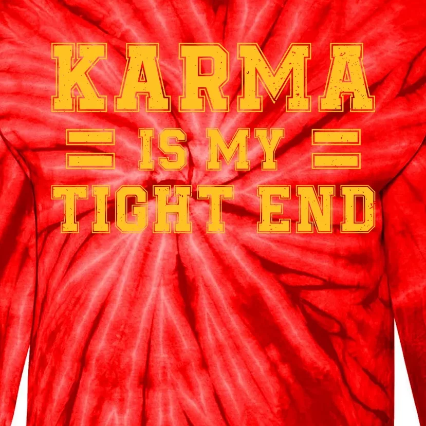 Karma Is My Tight End Tie-Dye Long Sleeve Shirt