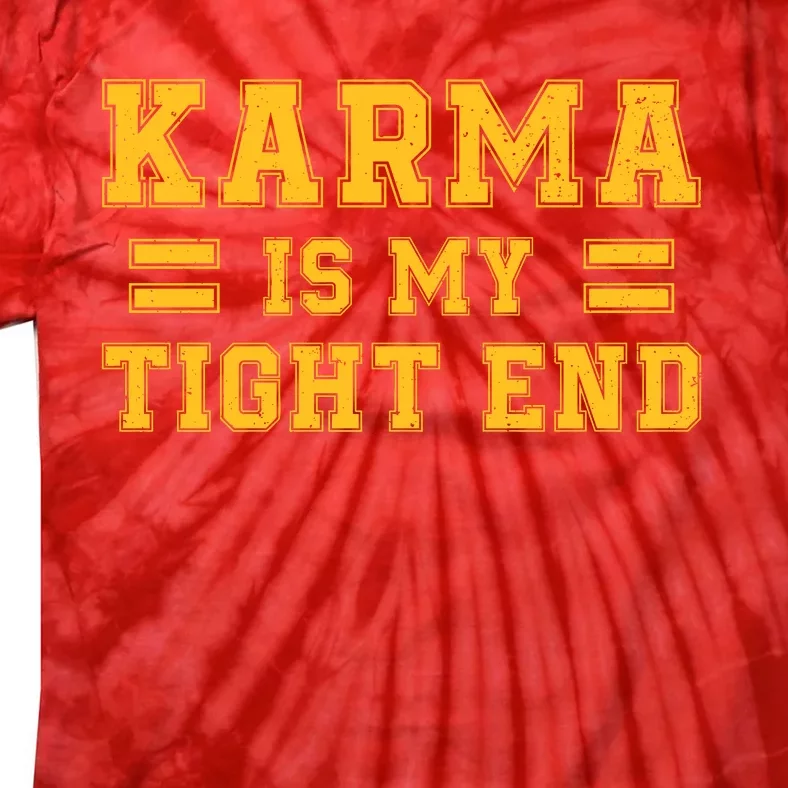 Karma Is My Tight End Tie-Dye T-Shirt