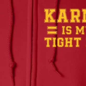 Karma Is My Tight End Full Zip Hoodie