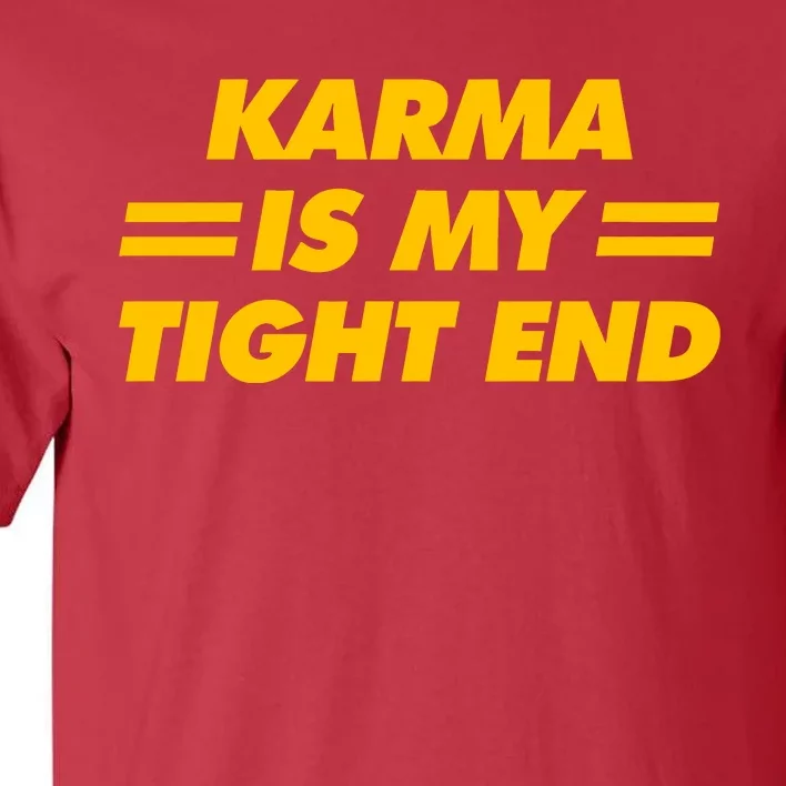 Karma Is My Tight End Tall T-Shirt